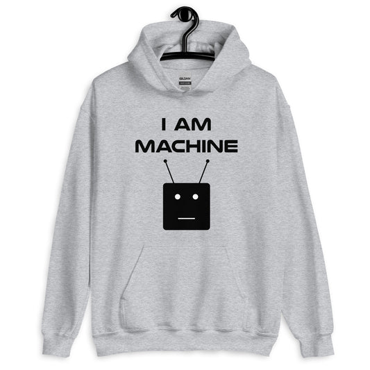 I Am Machine Hoodie